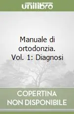 Economico Manuale di ortodonzia. Vol. 1 Diagnosi