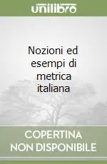 Acquista Ora Nozioni ed esempi di metrica italiana