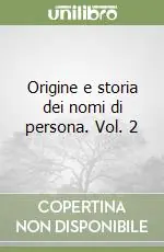 Origine e storia dei nomi di persona. Vol. 2 Prezzo Basso
