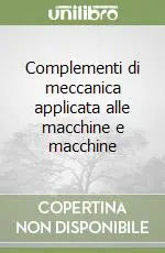 Complementi di meccanica applicata alle macchine e macchine Ordina Subito