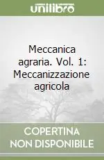 Soddisfatti O Rimborsati Meccanica agraria. Vol. 1 Meccanizzazione agricola