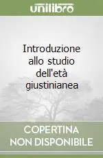 Introduzione allo studio dell‘età giustinianea Prezzo Conveniente