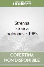 Strenna storica bolognese 1985 Offerta