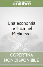 Una economia politica nel Medioevo Compra Adesso