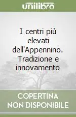 Reso Gratuito I centri più elevati dell‘Appennino. Tradizione e innovamento