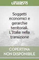 Soggetti economici e gerarchie territoriali. L‘Italia nella transizione Esclusivo