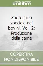 Zootecnica speciale dei bovini. Vol. 2 Produzione della carne Super Prezzo