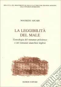 La leggibilità del male. Genealogia del romanzo poliziesco e del romanzo anarchico inglese Offerta Del Giorno