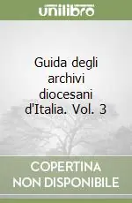 Must-Have Guida degli archivi diocesani d‘Italia. Vol. 3