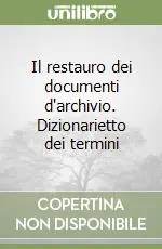 Reso Gratuito Il restauro dei documenti d‘archivio. Dizionarietto dei termini