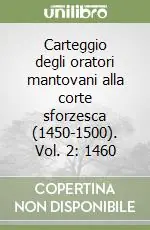 Carteggio degli oratori mantovani alla corte sforzesca (1450-1500). Vol. 2 1460 Più Venduto