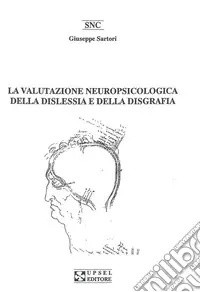La valutazione neuropsicologica della dislessia e della disgrafia Esclusivo