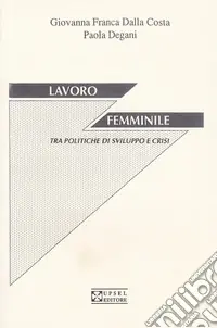 Professionale Lavoro femminile tra politiche di sviluppo e crisi
