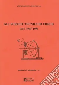 Prezzo Scontato Gli scritti tecnici di Freud. 1914-1953-1990