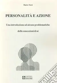 Pagamento Sicuro Personalità e azione. Una introduzione ad alcune problematiche delle concezioni di sé