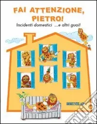 Fai attenzione, Pietro! Incidenti domestici ...e altri guai! Ediz. italiana e inglese Più Venduto