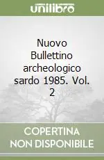 Novità Nuovo Bullettino archeologico sardo 1985. Vol. 2