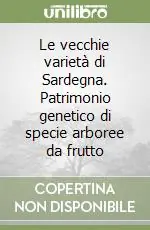 Le vecchie varietà di Sardegna. Patrimonio genetico di specie arboree da frutto Più Venduto