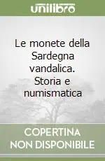 Le monete della Sardegna vandalica. Storia e numismatica Reso Gratuito