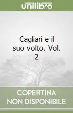 Cagliari e il suo volto. Vol. 2 Prezzo Basso