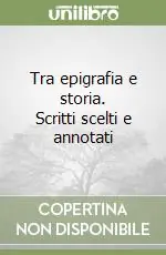 Tra epigrafia e storia. Scritti scelti e annotati Nuovo Arrivo