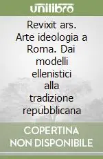 Solo Oggi Revixit ars. Arte ideologia a Roma. Dai modelli ellenistici alla tradizione repubblicana