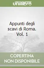 Appunti degli scavi di Roma. Vol. 1 Offerta Del Giorno
