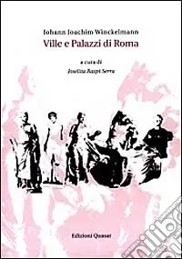Ville e palazzi di Roma. Johann Joachim Winckelmann Quantità Limitata