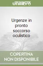 Non Perdere Urgenze in pronto soccorso oculistico