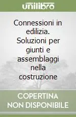 Connessioni in edilizia. Soluzioni per giunti e assemblaggi nella costruzione Offerta