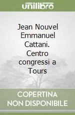 Subito Disponibile Jean Nouvel Emmanuel Cattani. Centro congressi a Tours