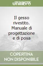 Il gesso rivestito. Manuale di progettazione e di posa Prezzo Basso