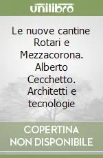 Le nuove cantine Rotari e Mezzacorona. Alberto Cecchetto. Architetti e tecnologie Prezzo Di Fabbrica