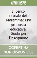 Il parco naturale della Maremma una proposta educativa. Guida per l‘insegnante Compra Oggi Stesso