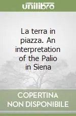 Spedito Oggi La terra in piazza. An interpretation of the Palio in Siena
