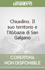 Chiusdino. Il suo territorio e l‘Abbazia di San Galgano Spedizione Espresso
