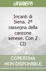 Spedito Oggi Incanti di Siena. 2ª rassegna della canzone senese. Con 2 CD
