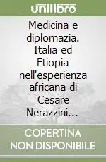Saldi Medicina e diplomazia. Italia ed Etiopia nell‘esperienza africana di Cesare Nerazzini (1883-1897)
