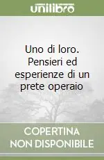 Uno di loro. Pensieri ed esperienze di un prete operaio Nuova Collezione