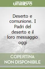 Nuovo Arrivo Deserto e comunione. I Padri del deserto e il loro messaggio oggi