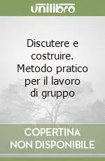 A Buon Prezzo Discutere e costruire. Metodo pratico per il lavoro di gruppo