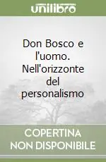 Esclusivo Don Bosco e l‘uomo. Nell‘orizzonte del personalismo