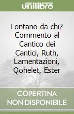 A Buon Prezzo Lontano da chi? Commento al Cantico dei Cantici, Ruth, Lamentazioni, Qohelet, Ester
