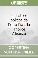 Esercito e politica da Porta Pia alla Triplice Alleanza Pagamento Sicuro