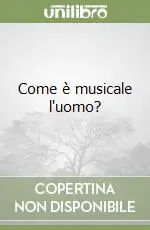Consegna Rapida Come è musicale l‘uomo?
