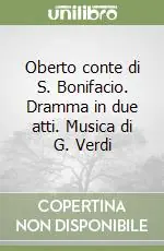 A Buon Prezzo Oberto conte di S. Bonifacio. Dramma in due atti. Musica di G. Verdi