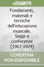 Fondamenti, materiali e tecniche dell‘educazione musicale. Saggi e conferenze (1967-1974) Prezzo Basso