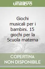 Prezzo Ridotto Giochi musicali per i bambini. 15 giochi per la Scuola materna