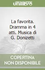 La favorita. Dramma in 4 atti. Musica di G. Donizetti Prezzo Conveniente