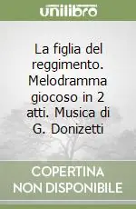 La figlia del reggimento. Melodramma giocoso in 2 atti. Musica di G. Donizetti Sconto